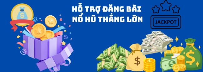 Hỗ Trợ Đăng Bài Nổ Hũ Thắng Lớn