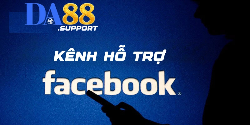 Kênh Hỗ Trợ Facebook DA88 Nhanh Chóng Và Kịp Thời