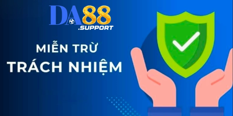 Mục đích của chính sách miễn trừ trách nhiệm DA88