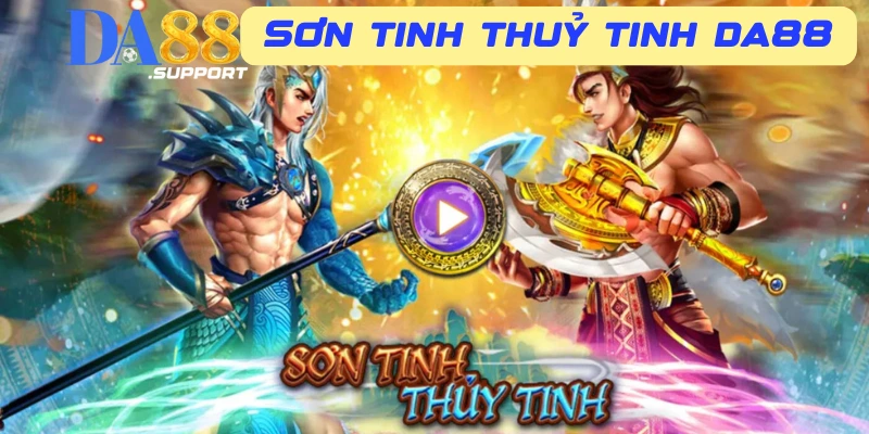 Giới thiệu về Sơn Tinh Thuỷ Tinh DA88